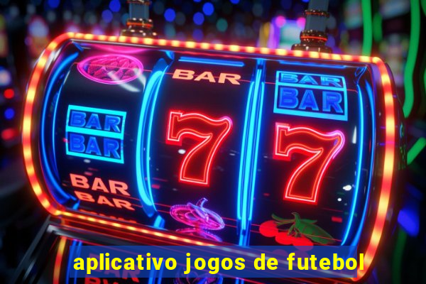 aplicativo jogos de futebol